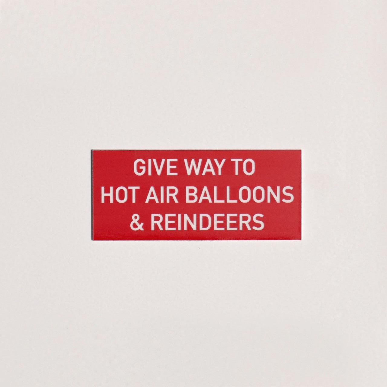 Sign/Placard "Give way to hot air balloons & reindeers"