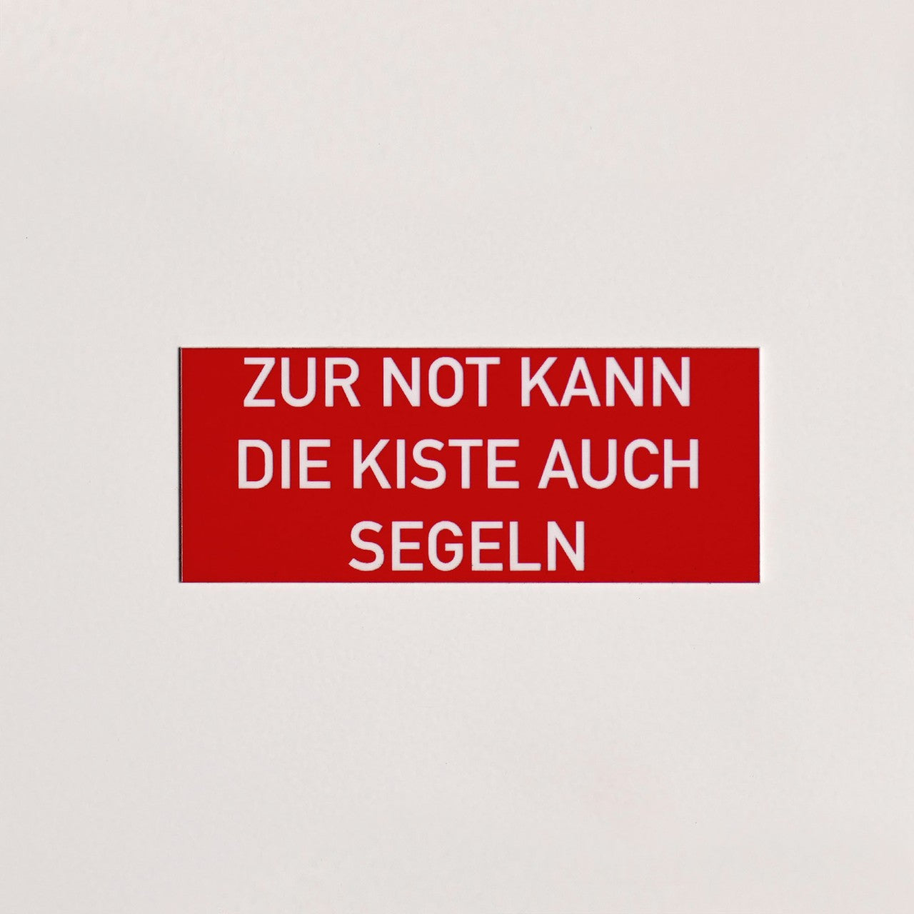 Sign/Placard "If necessary, the box can also sail"