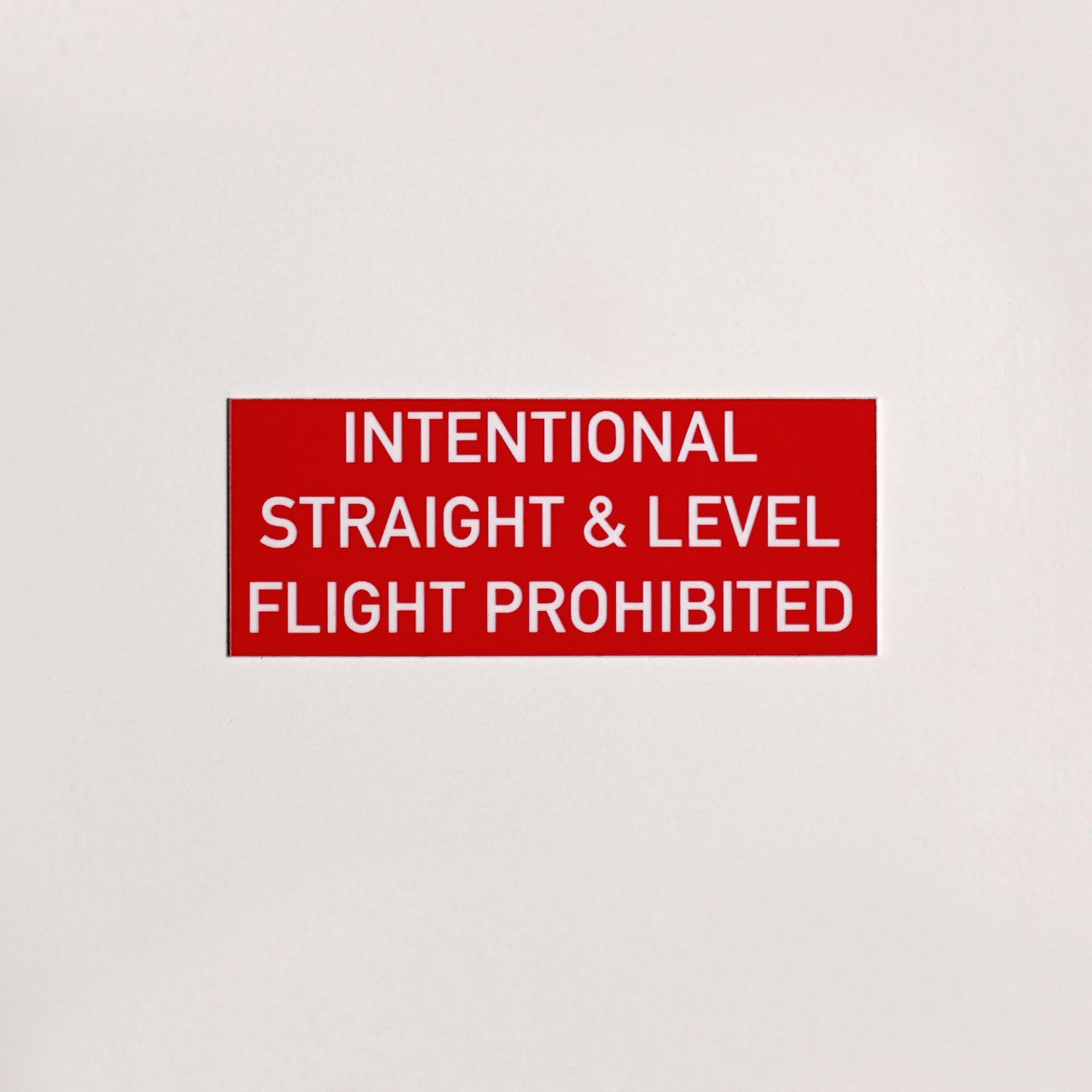Sign/Placard "Intentional Straight & Level Flight Prohibited"
