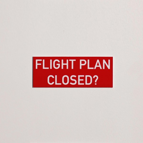 Schild/Placard "Flight plan closed?"