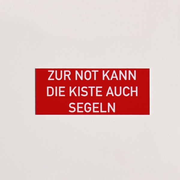 Schild/Placard "Zur Not kann die Kiste auch segeln"