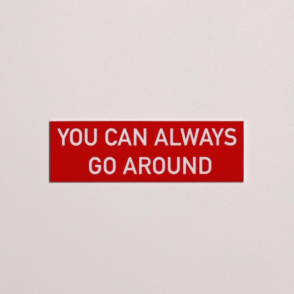 Schild/Placard "You can always go round"